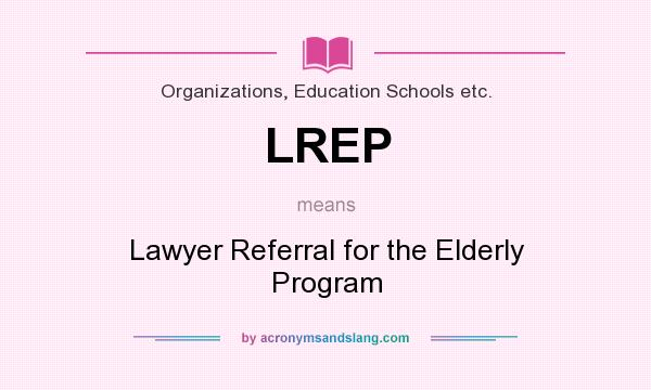 What does LREP mean? It stands for Lawyer Referral for the Elderly Program