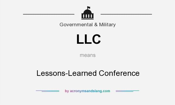 What does LLC mean? It stands for Lessons-Learned Conference