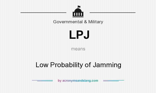 What does LPJ mean? It stands for Low Probability of Jamming
