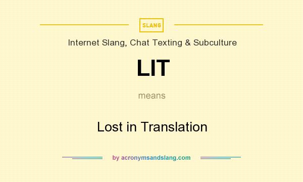 What does LIT mean? It stands for Lost in Translation