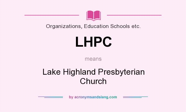 What does LHPC mean? It stands for Lake Highland Presbyterian Church