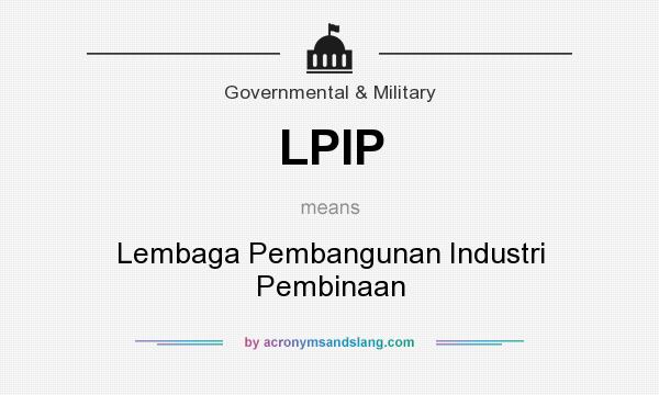 What does LPIP mean? It stands for Lembaga Pembangunan Industri Pembinaan