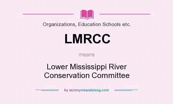 What does LMRCC mean? It stands for Lower Mississippi River Conservation Committee