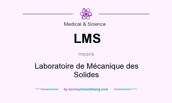 What does LMS mean? It stands for Laboratoire de Mécanique des Solides