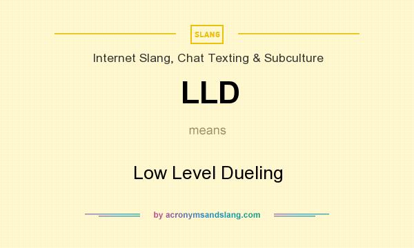What does LLD mean? It stands for Low Level Dueling