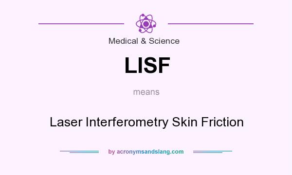 What does LISF mean? It stands for Laser Interferometry Skin Friction
