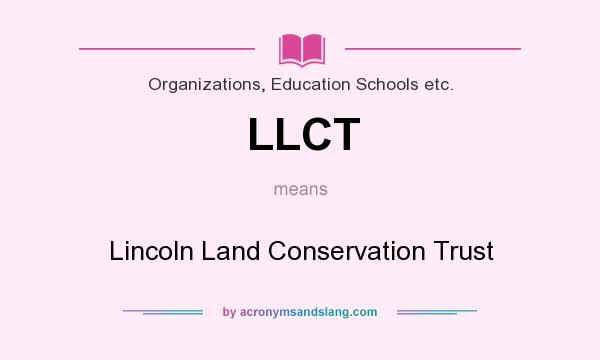 What does LLCT mean? It stands for Lincoln Land Conservation Trust