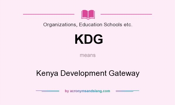 What does KDG mean? It stands for Kenya Development Gateway