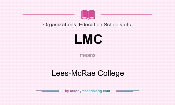 What does LMC mean? It stands for Lees-McRae College