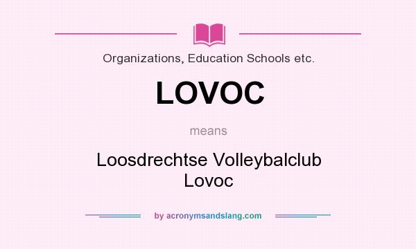 What does LOVOC mean? It stands for Loosdrechtse Volleybalclub Lovoc