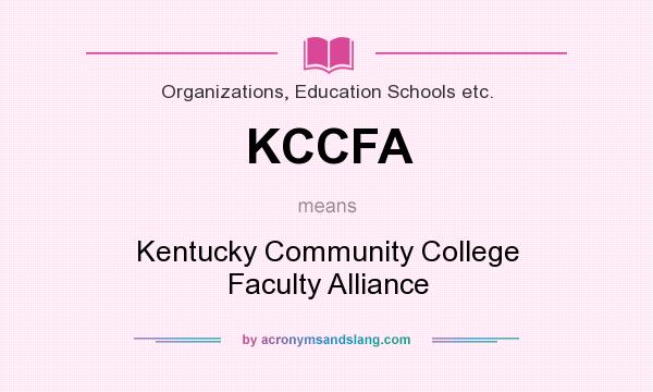 What does KCCFA mean? It stands for Kentucky Community College Faculty Alliance