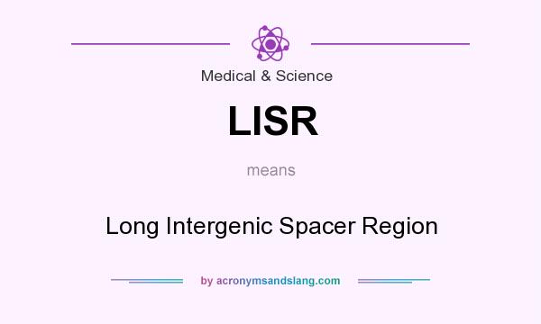What does LISR mean? It stands for Long Intergenic Spacer Region