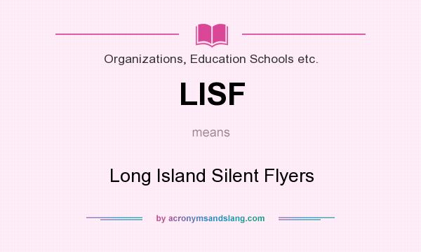What does LISF mean? It stands for Long Island Silent Flyers