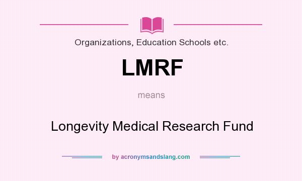 What does LMRF mean? It stands for Longevity Medical Research Fund
