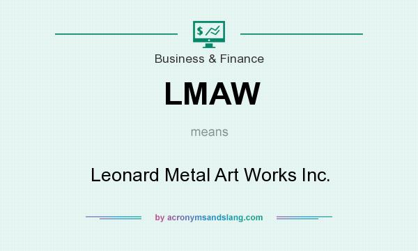 What does LMAW mean? It stands for Leonard Metal Art Works Inc.
