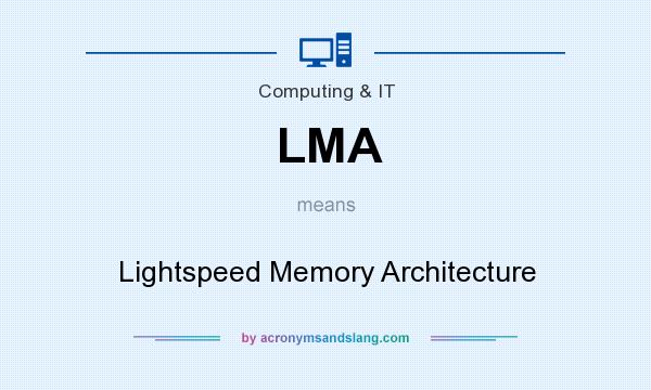 What does LMA mean? It stands for Lightspeed Memory Architecture