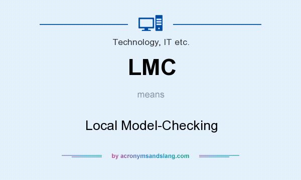 What does LMC mean? It stands for Local Model-Checking
