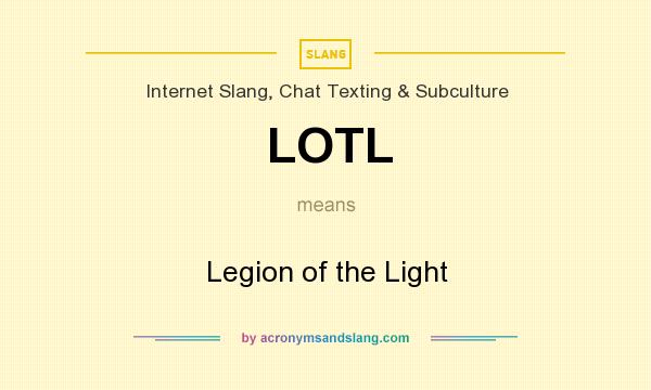 What does LOTL mean? It stands for Legion of the Light