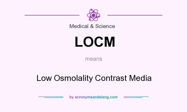 What does LOCM mean? It stands for Low Osmolality Contrast Media