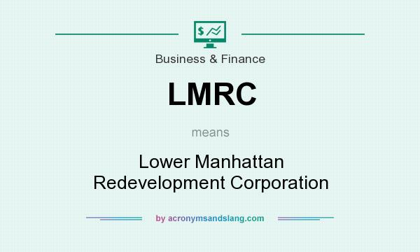 What does LMRC mean? It stands for Lower Manhattan Redevelopment Corporation