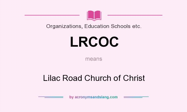 What does LRCOC mean? It stands for Lilac Road Church of Christ