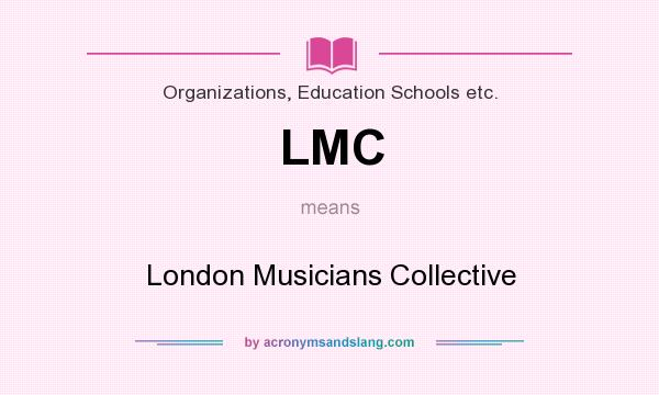 What does LMC mean? It stands for London Musicians Collective