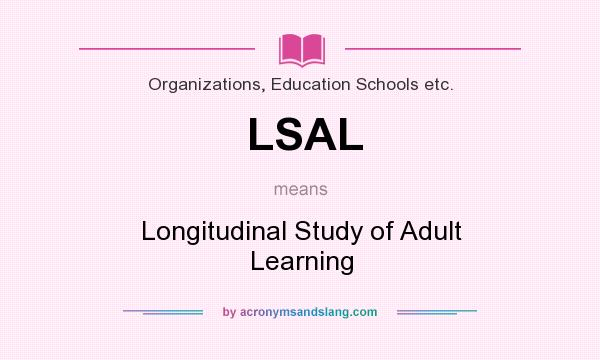 What does LSAL mean? It stands for Longitudinal Study of Adult Learning