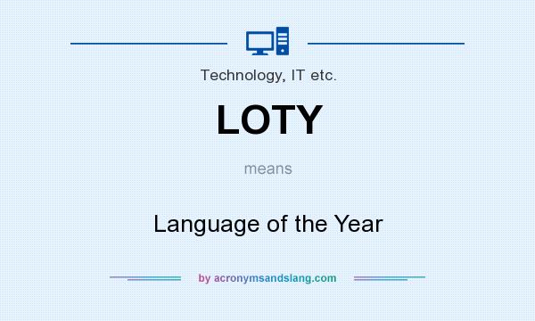 What does LOTY mean? It stands for Language of the Year
