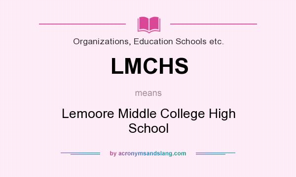 What does LMCHS mean? It stands for Lemoore Middle College High School