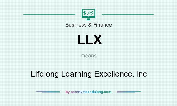 What does LLX mean? It stands for Lifelong Learning Excellence, Inc