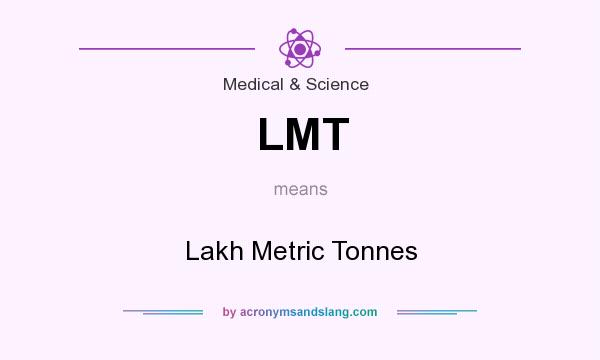 What does LMT mean? It stands for Lakh Metric Tonnes