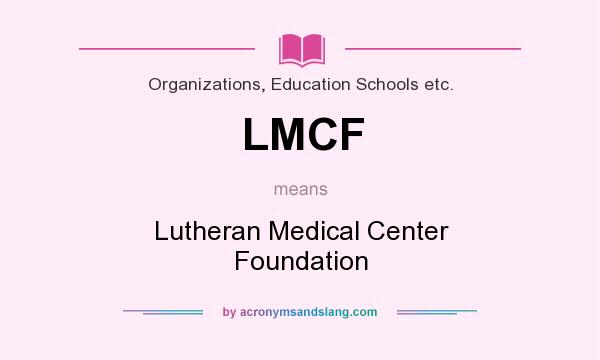 What does LMCF mean? It stands for Lutheran Medical Center Foundation