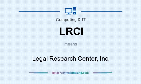 What does LRCI mean? It stands for Legal Research Center, Inc.