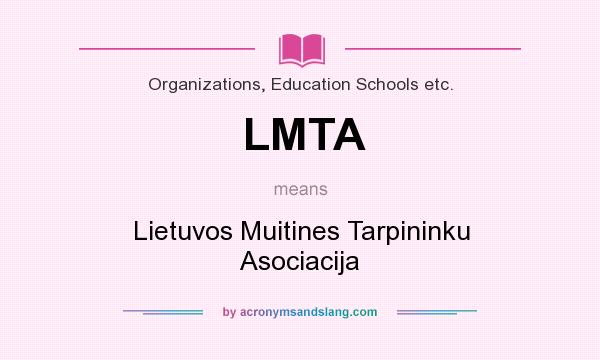 What does LMTA mean? It stands for Lietuvos Muitines Tarpininku Asociacija
