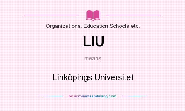 What does LIU mean? It stands for Linköpings Universitet