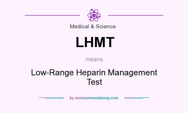 What does LHMT mean? It stands for Low-Range Heparin Management Test