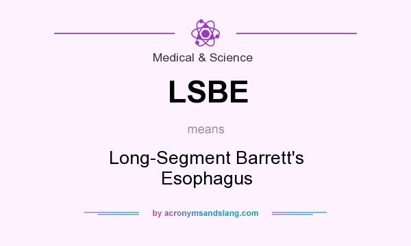 What does LSBE mean? It stands for Long-Segment Barrett`s Esophagus