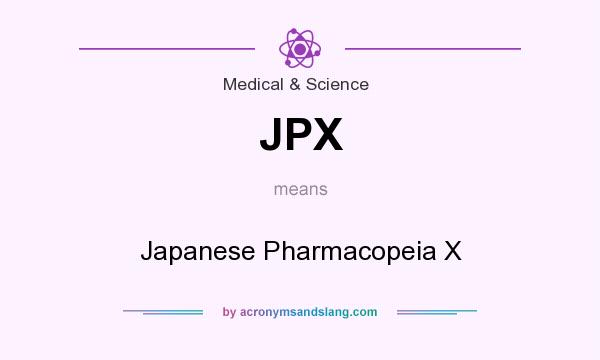 What does JPX mean? It stands for Japanese Pharmacopeia X