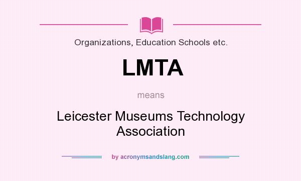 What does LMTA mean? It stands for Leicester Museums Technology Association