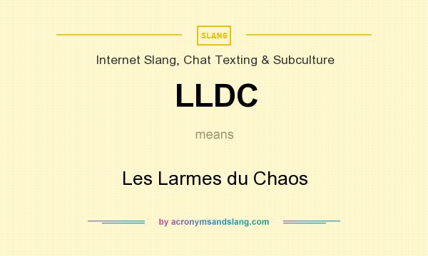 What does LLDC mean? It stands for Les Larmes du Chaos
