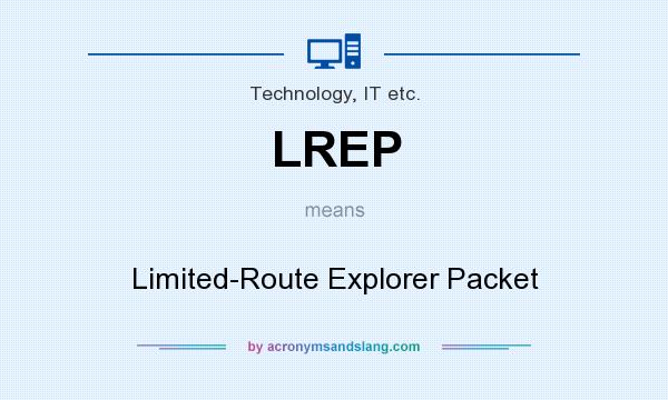 What does LREP mean? It stands for Limited-Route Explorer Packet