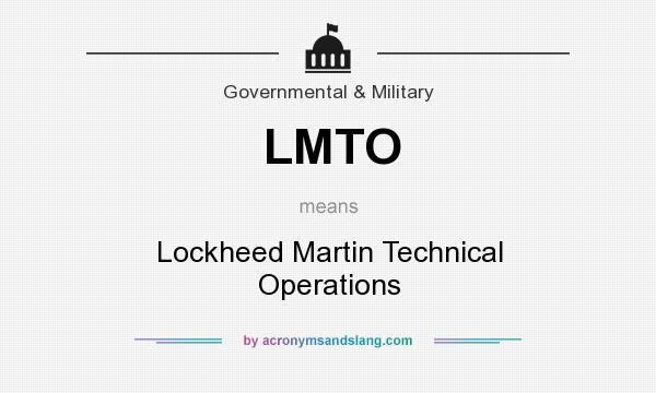 What does LMTO mean? It stands for Lockheed Martin Technical Operations