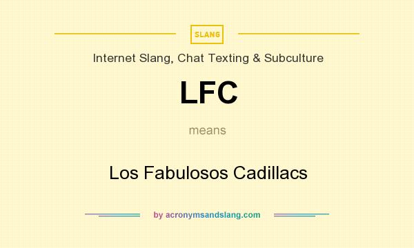 What does LFC mean? It stands for Los Fabulosos Cadillacs