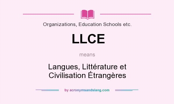What does LLCE mean? It stands for Langues, Littérature et Civilisation Étrangères