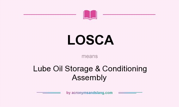 What does LOSCA mean? It stands for Lube Oil Storage & Conditioning Assembly