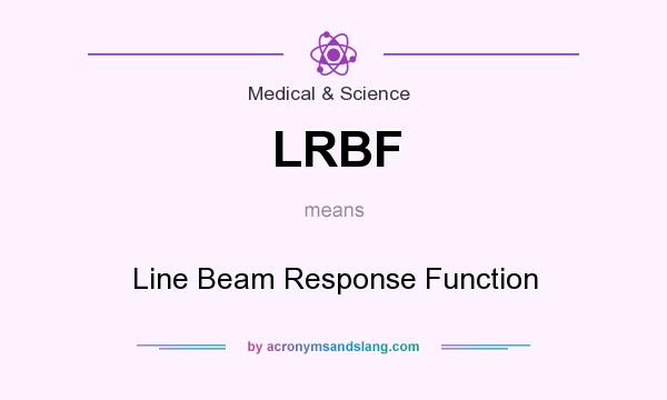 What does LRBF mean? It stands for Line Beam Response Function