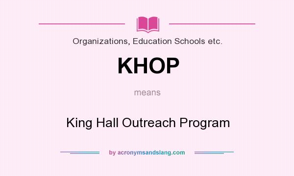What does KHOP mean? It stands for King Hall Outreach Program