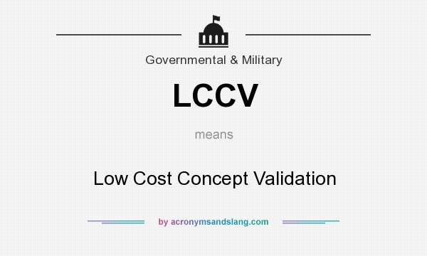 What does LCCV mean? It stands for Low Cost Concept Validation