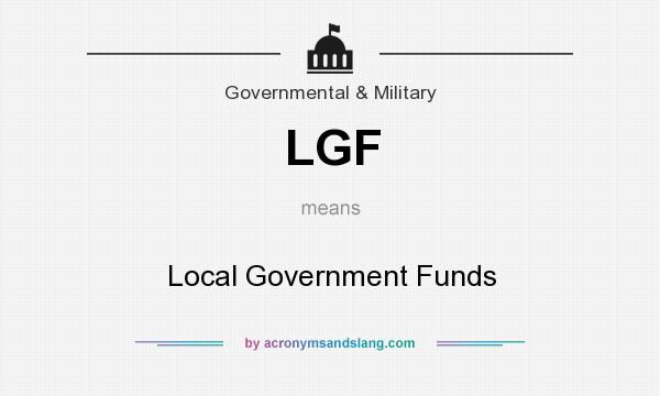 What does LGF mean? It stands for Local Government Funds