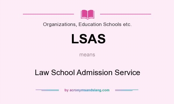What does LSAS mean? It stands for Law School Admission Service